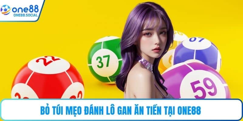 Bỏ túi mẹo đánh lô gan ăn tiền tại ONE88 