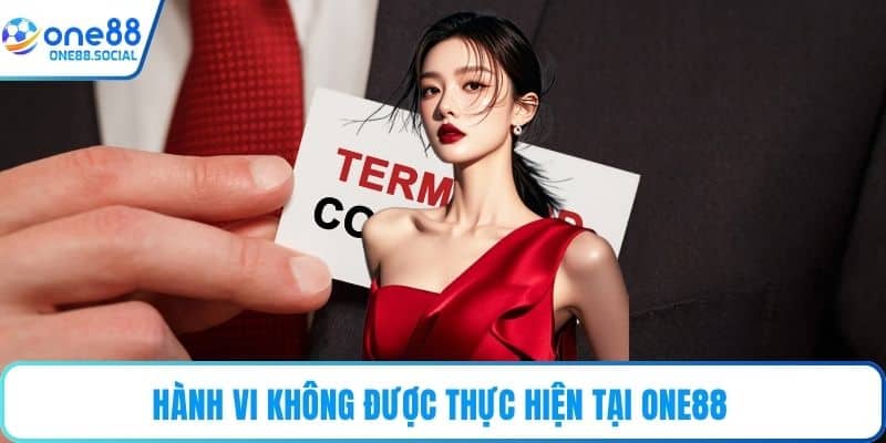 Hành vi không được thực hiện tại ONE88 