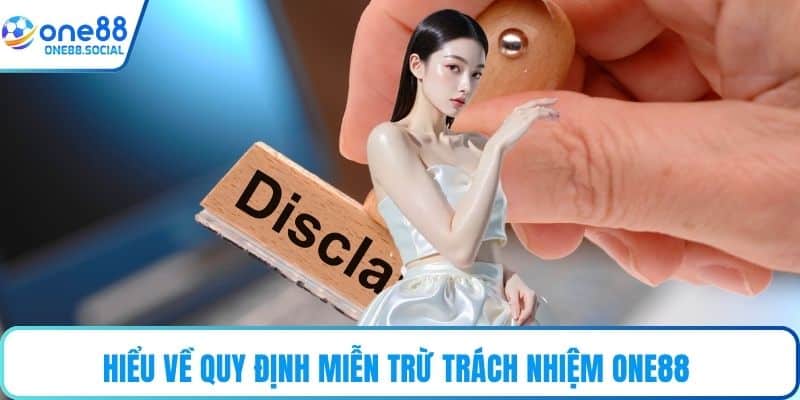 Hiểu về quy định miễn trừ trách nhiệm ONE88 