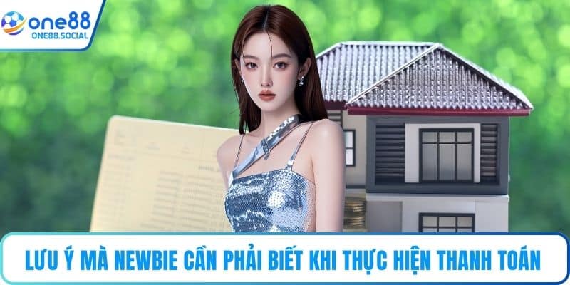 Lưu ý mà newbie cần phải biết khi thực hiện thanh toán 