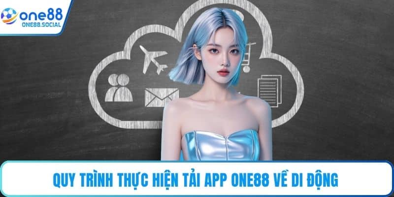 Quy trình thực hiện tải app ONE88 về di động 