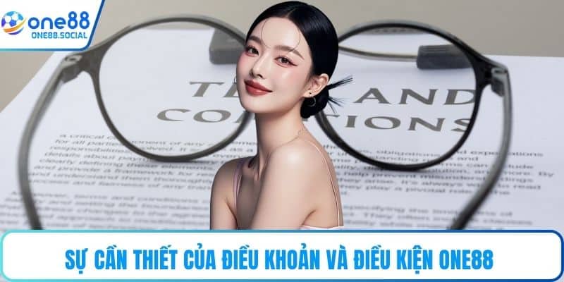 Sự cần thiết của điều khoản và điều kiện ONE88 